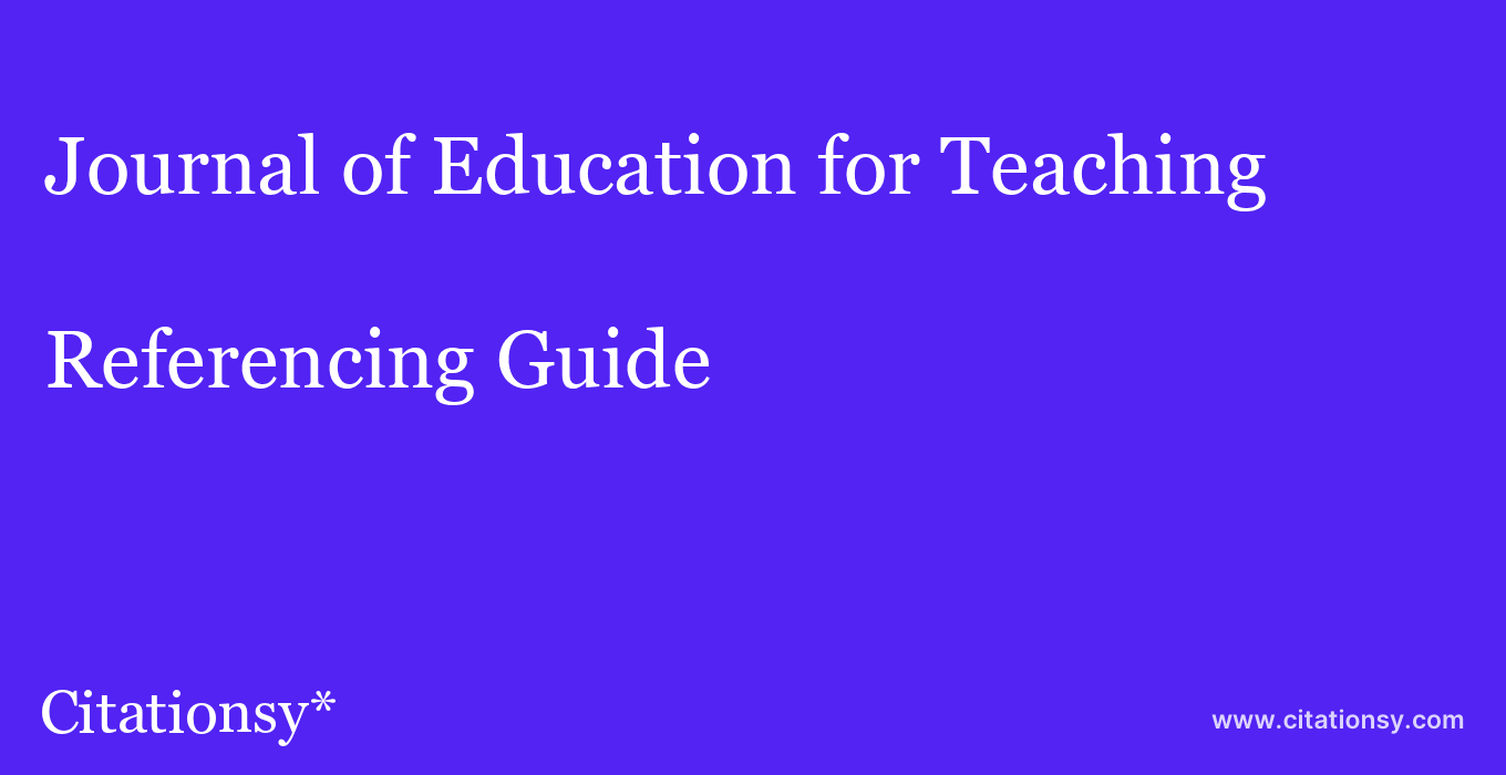 cite Journal of Education for Teaching  — Referencing Guide